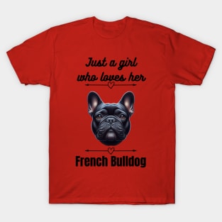 Just a Girl who loves her French Bulldog, black text T-Shirt